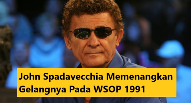 John Spadavecchia Memenangkan Gelangnya Pada WSOP 1991
